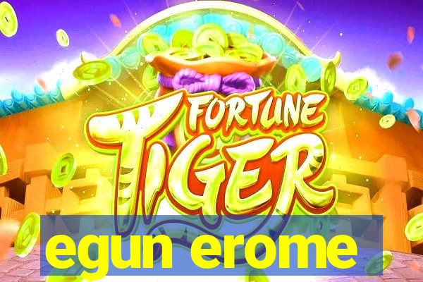 egun erome